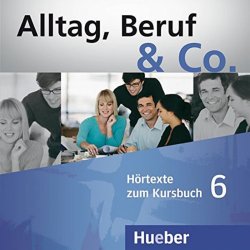 Alltag, Beruf & Co. 6 - Audio CDs zum Kursbuch