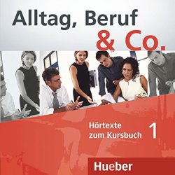 Alltag, Beruf & Co. 1 - Audio CDs zum Kursbuch