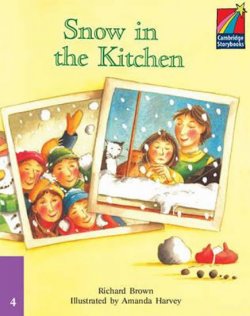 Cambridge Storybooks 4: Snow in the Kitchen