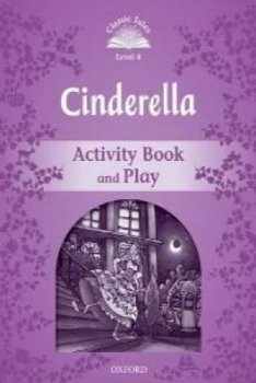 Level 4: Cinderella Activity Book & Play/Classic Tales Second Edition