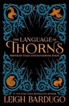 The Language of Thorns : Midnight Tales and Dangerous Magic