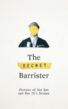 The Secret Barrister : Stories of the Law and How It´s Broken