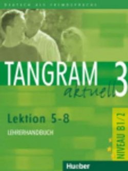 Tangram aktuell 3: Lektion 5-8: Lehrerhandbuch