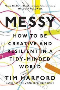 Messy : How to Be Creative and Resilient in a Tidy-Minded World