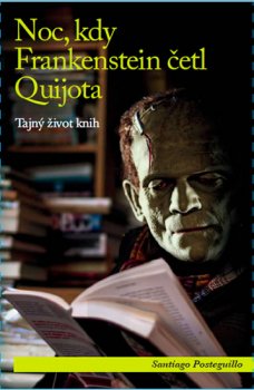 Noc, kdy Frankenstein četl Quijota - Tajný život knih