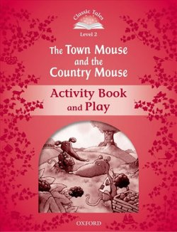Classic Tales Second Edition: Level 2: The Town Mouse and the Country Mouse Activity Book & Play : Level 2