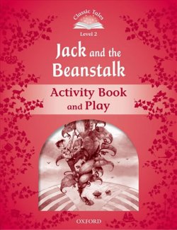 Classic Tales Second Edition: Level 2: Jack and the Beanstalk Activity Book & Play : Level 2: Jack and the Beanstalk Activity Book & Play