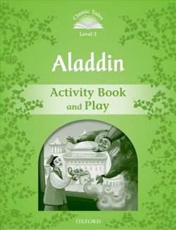 Classic Tales Second Edition: Level 3: Aladdin Activity Book & Play : Level 3