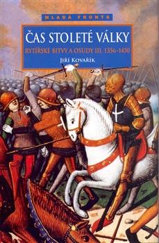 Čas stoleté války - Rytířské bitvy a osudy III. (1356-1456)