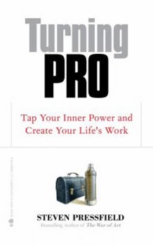 Turning Pro: Tap Your Inner Power and Create Your Life´s Work