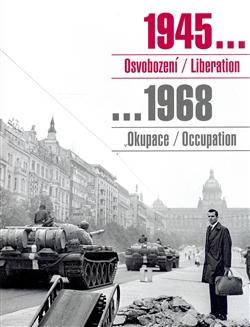 1945 Osvobození / Liberation, 1968 Okupace / Occupation