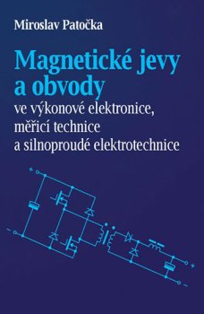 Magnetické jevy a obvody ve výkonové elektronice, měřicí technice a silnoproudé elektrotechnice