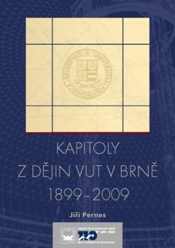 Kapitoly z dějin VUT v Brně Cesta moravské techniky 20. stoletím