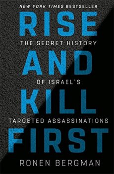 Rise and Kill First : The Secret History of Israel´s Targeted Assassinations
