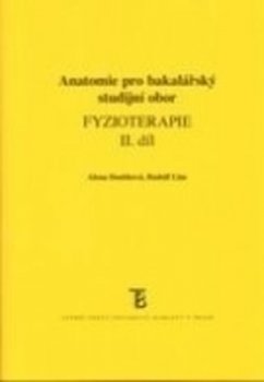 ANATOMIE PRO BAKALÁŘSKÝ STUDIJNÍ OBOR FYZIOTERAPIE II.DÍL