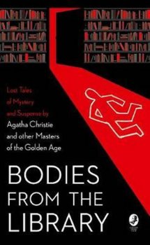 Bodies from the Library : Agatha Christie and other Masters of the Golden Age