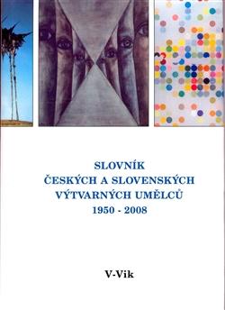 Slovník českých a slovenských výtvarných umělců 19.díl 1950 - 2008 (V - Vik)