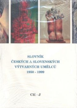 Slovník českých a slovenských výtvarných umělců 1950 - 1999 4.díl  (Ch-J)