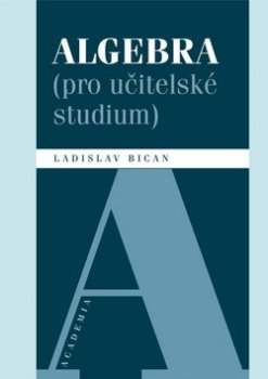 Algebra /pro učitelské studium/