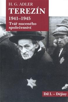 Terezín 1941 - 1945 - Tvář nuceného společenství