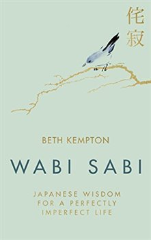 Wabi Sabi : Japanese Wisdom for a Perfectly Imperfect Life