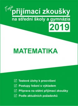 Tvoje přijímací zkoušky 2019 na střední školy a gymnázia: MATEMATIKA