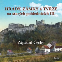 Hrady, zámky a tvrze na starých pohlednicích II. Západní Čechy