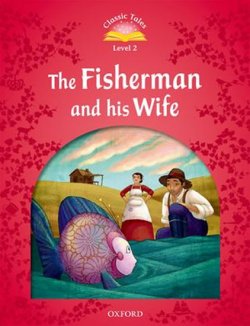 Classic Tales 2 2e: The Fisherman and His Wife