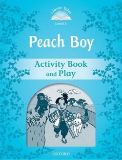 Classic Tales 1 2e: Peach Boy Acivity Book and Play