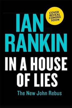 In a House of Lies : The Brand New Rebus Thriller - the No.1 Bestseller