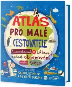 Atlas pro malé cestovatele - Interaktivní a zábavný způsob objevování našeho světa