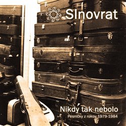 Nikdy tak nebolo – Pesničky z rokov 1974–1984