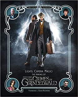 Lights, Camera, Magic! – The Making of Fantastic Beasts: The Crimes of Grindelwald: Fantastic Beasts 2 (Fantastic Beasts/Grindelwald)