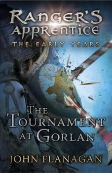The Tournament at Gorlan: Ranger´s Apprentice: The Early Years Book 1