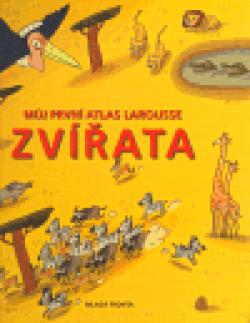 Zvířata - Můj první atlas Larousse