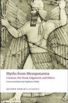 Myths from Mesopotamia : Creation, The Flood, Gilgamesh, and Others