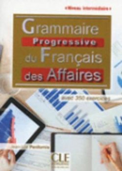 Grammaire progressive du français des affaires - Niveau intermédiaire avec 350 exercices