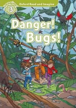 Oxford Read and Imagine 3: Danger! Bugs!