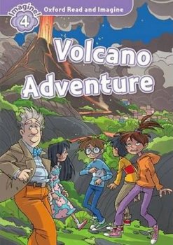Oxford Read and Imagine 4: Volcano Adventure 