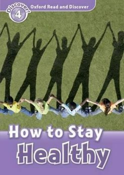 Oxford Read and Discover 4: How to Stay Healthy