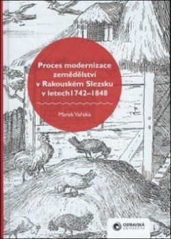 Proces modernizace zemědělství v Rakouském Slezsku v letech 1742 - 1848