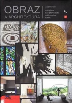 Obraz a architektura - Zamyšlení nad proměnami vzájemného vztahu
