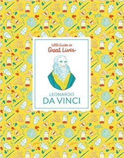 Leonardo Da Vinci: Little Guides to Great Lives