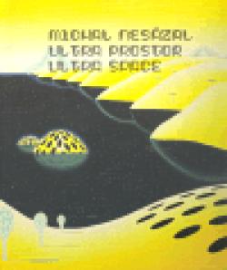 Michal Nesázal - Ultra Prostor/ Ultra Space