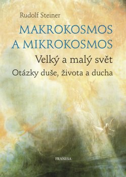 Makrokosmos a mikrokosmos - Velký a malý svět. Otázky duše, života a ducha