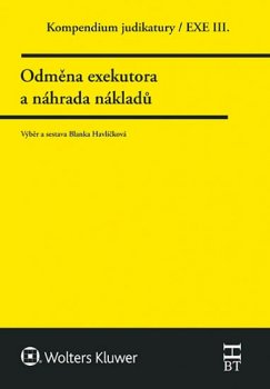Kompendium judikatury EXE 3 - Odměna exekutora a náhrada nákladů