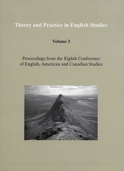 Theory and Practice in English Studies. Volume 3: Proceedings from the Eighth Conference of English, American and Canadian Studies (Linguistics, Methodology and Translation)