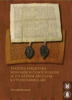 Textová struktura nejstarších českých listin se zvláštním zřetelem k vývoji formuláře