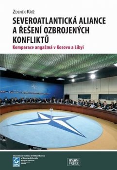 Severoatlantická aliance a řešení ozbrojených konfliktů: Komparace angažmá v Kosovu a Libyi