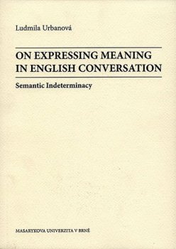 On Expressing Meaning in English Conversation: Semantic Indeterminacy